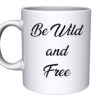 Be Wild And Free