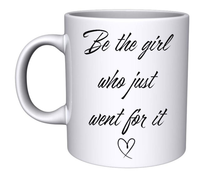 Be the girl who just went for it