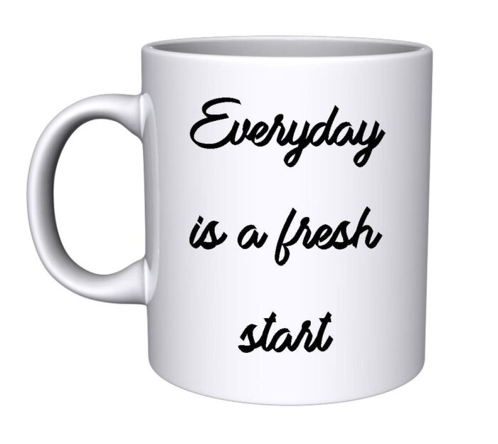 Everyday is a fresh start