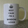 Keep-Calm-Im-A-Window-Licker-B00NWGF7J8
