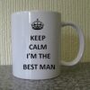 Keep-Calm-Im-The-Best-Man-B00NWF9MRW