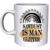 Sawdust-Is-Man-Glitter-Novelty-Mug-D2-B077WF151G