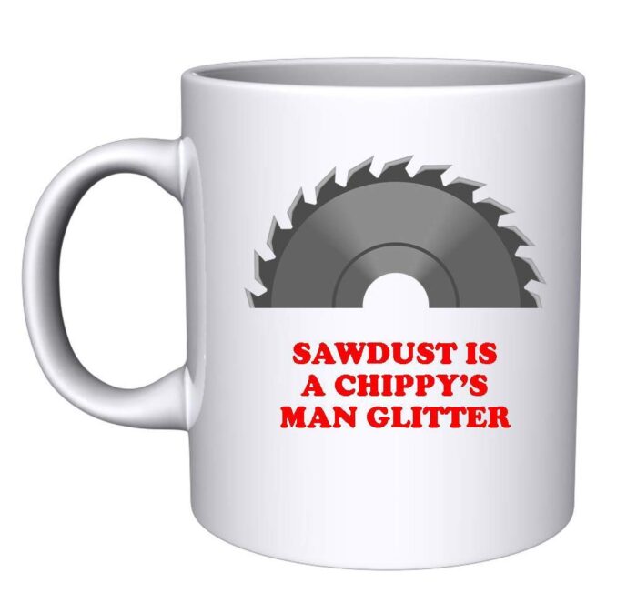 Sawdust-is-A-CHIPPYS-Man-Glitter-Mug-B084MJMLW3